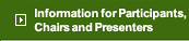 Information for Participants,
Chairs and Presenters