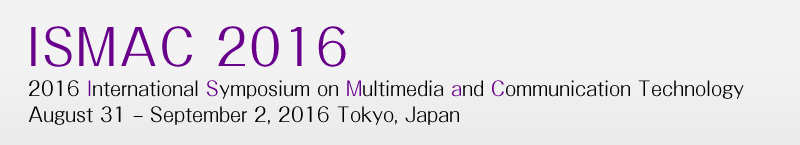 2016 International Symposium on Multimedia and Communication　Technology